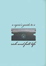 A Cynic's Guide To A Rich And Full Life: Expanded Edition