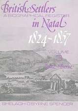 British Settlers in Natal 1824-1857 Vol. 3: A Biographical Register (Bond-Byrne)