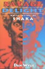 Savage Delight: White Myths of Shaka