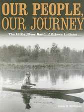 Our People, Our Journey: The Little River Band of Ottawa Indians