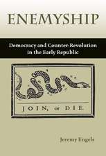 Enemyship: Democracy and Counter-Revolution in the Early Republic