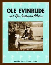 Ole Evinrude and His Outboard Motor