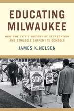 Educating Milwaukee: How One City’s History of Segregation and Struggle Shaped Its Schools