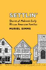 Settlin’: Stories of Madison’s Early African American Families