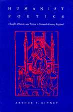 Humanist Poetics: Thought, Rhetoric, and Fiction in Sixteenth-Century England