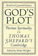 God's Plot: Puritan Spirituality in Thomas Shepard's Cambridge