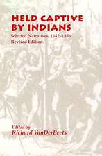 Held Captive By Indians: Selected Narratives 1642-1836