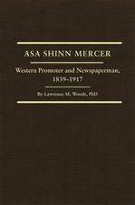 Asa Shinn Mercer: Western Promoter and Newspaperman, 1839-1917