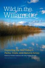 Wild in the Willamette: Exploring the Mid-Valley's Parks, Trails, and Natural Areas