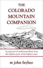 The Colorado Mountain Companion: A Potpourri of Useful Miscellany from the Highest Parts of the Highest State