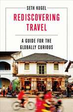 Rediscovering Travel – A Guide for the Globally Curious