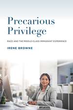 Precarious Privilege: Race and the Middle-Class Immigrant Experience