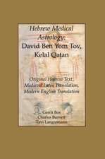 Hebrew Medical Astrology – David Ben Yom Tov, Kelal Qatan, Original Hebrew Text, Medieval Latin Translation, Modern English Translation