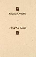 Benjamin Franklin on the Art of Eating