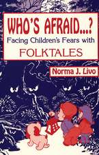 Who's Afraid…?: Facing Children's Fears with Folktales