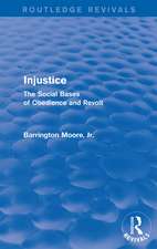 Injustice: The Social Bases of Obedience and Revolt: The Social Bases of Obedience and Revolt