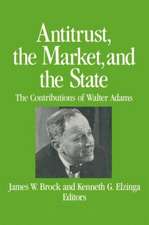 Antitrust, the Market and the State: Contributions of Walter Adams