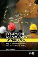 Equipment Management Workbook: Key to Equipment Reliability and Productivity in Mining