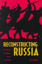 Reconstructing Russia: The Political Economy of American Assistance to Revolutionary Russia, 1917-1922