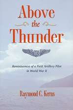 Above the Thunder: Reminiscences of a Field Artillery Pilot in World War II