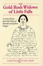 Gold Rush Widows of Little Falls: A Story Drawn from the Letters Of Pamelia and James Fergus