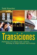 Transiciones: Pathways of Latinas and Latinos Writing in High School and College