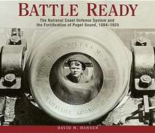 Battle Ready: The National Coast Defense System and the Fortification of Puget Sound, 1894-1925