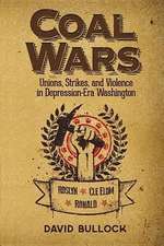 Coal Wars: Unions, Strikes, and Violence in Depression-Era Central Washington