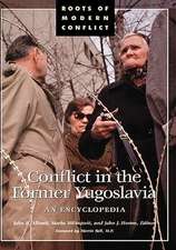 Conflict in the Former Yugoslavia: An Encyclopedia