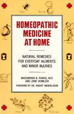 Homeopathic Medicine at Home: Natural Remedies for Everyday Ailments and Minor Injuries