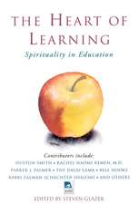 The Heart of Learning: Spirituality in Education