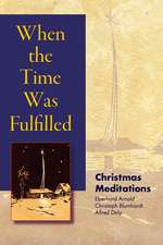 When the Time Was Fulfilled: Christmas Meditations