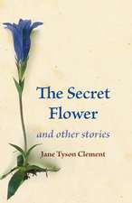 The Secret Flower: And Other Stories