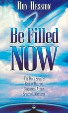 Be Filled Now: The Holy Spirit's Role in Helping Christians Attain Spiritual Maturity