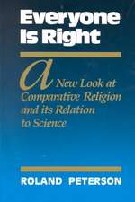 Everyone is Right: A New Look at Comparative Religion and Its Relation to Science