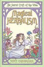 Magical Herbalism: The Secret Craft of the Wise