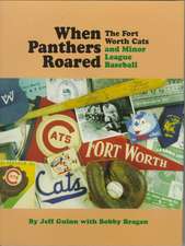 When Panthers Roared: The Fort Worth Cats and Minor League Baseball