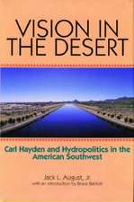 Vision in the Desert: Carl Hayden and Hydropolitics in the American Southwest