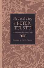 The Travel Diary of Peter Tolstoi: A Muscovite in Early Modern Europe