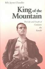 King of the Mountain: The Life and Death of Giuliano the Bandit