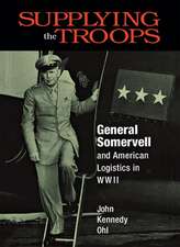 Supplying the Troops: General Somervell and American Logistics in WWII