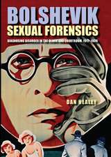 Bolshevik Sexual Forensics: Diagnosing Disorder in the Clinic and Courtroom, 1917-1939