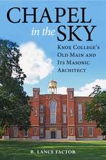 Chapel in the Sky: Knox College's Old Main and Its Masonic Architect