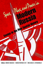 Space, Place, and Power in Modern Russia: Essays in the New Spatial History