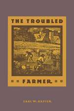 The Troubled Farmer: Rural Adjustment to Industrialism, 1850-1900