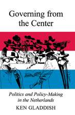 Governing from the Center: Politics and Policy-Making in the Netherlands