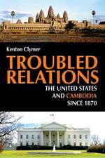 Troubled Relations – The United States and Cambodia since 1870