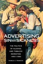 Advertising Sin and Sickness: The Politics of Alcohol and Tobacco Marketing, 1950-1990