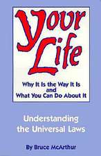 Your Life: Understanding the Universal Laws