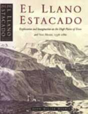 El Llano Estacado: Exploration and Imagination on the High Plains of Texas and New Mexico, 15361860